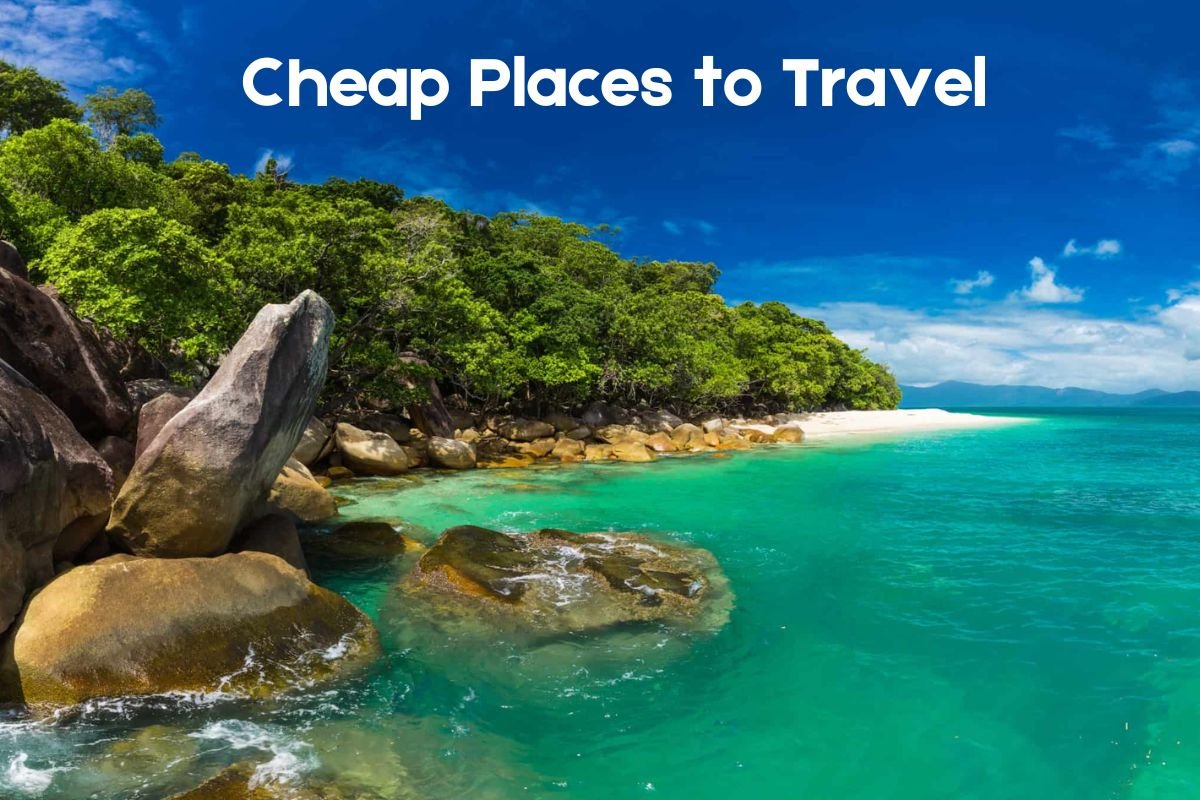 Cheap Places to Travel Worldwide